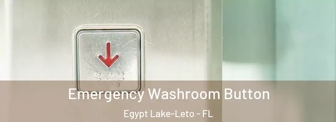 Emergency Washroom Button Egypt Lake-Leto - FL