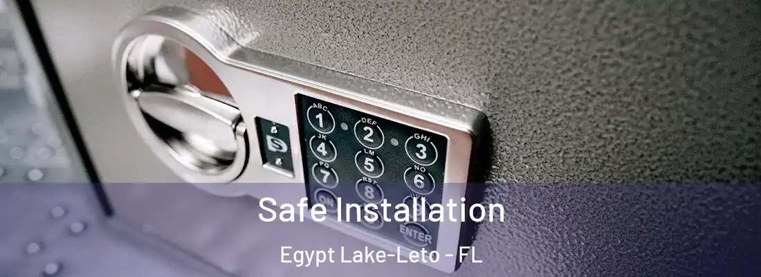  Safe Installation Egypt Lake-Leto - FL